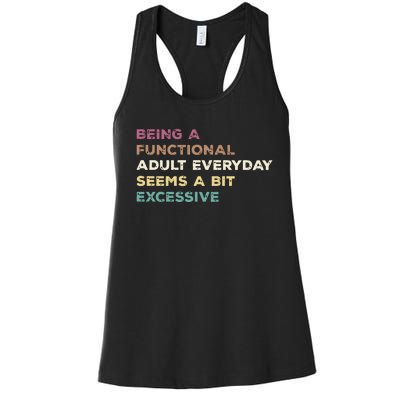 Being A Functional Adult Everyday Seems A Bit Excessive Women's Racerback Tank