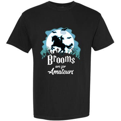 Brooms Are For Amateurs Halloween Horse Lovers Garment-Dyed Heavyweight T-Shirt