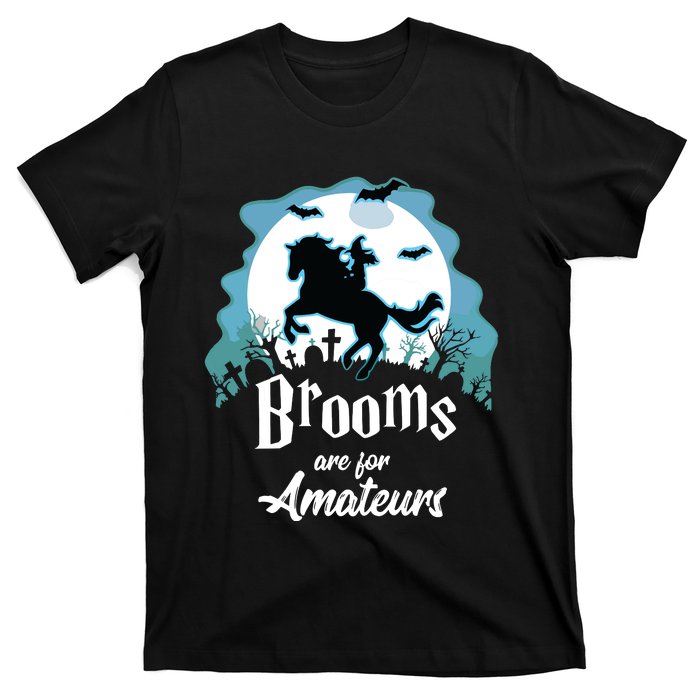 Brooms Are For Amateurs Halloween Horse Lovers T-Shirt