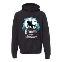 Brooms Are For Amateurs Halloween Horse Lovers Premium Hoodie