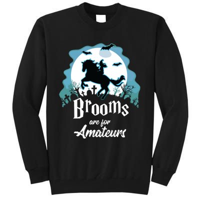 Brooms Are For Amateurs Halloween Horse Lovers Tall Sweatshirt