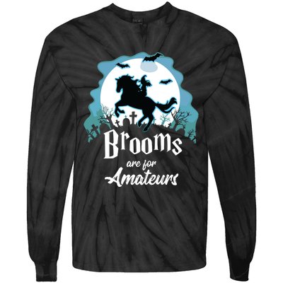 Brooms Are For Amateurs Halloween Horse Lovers Tie-Dye Long Sleeve Shirt