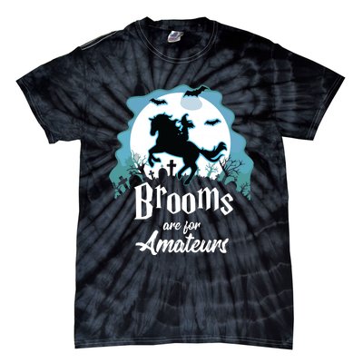 Brooms Are For Amateurs Halloween Horse Lovers Tie-Dye T-Shirt