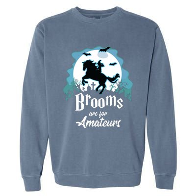 Brooms Are For Amateurs Halloween Horse Lovers Garment-Dyed Sweatshirt