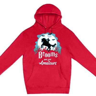 Brooms Are For Amateurs Halloween Horse Lovers Premium Pullover Hoodie