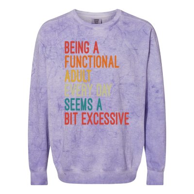 Being A Functional Adult Every Day Seems A Bit Excessive Sarcasm Quotes Colorblast Crewneck Sweatshirt