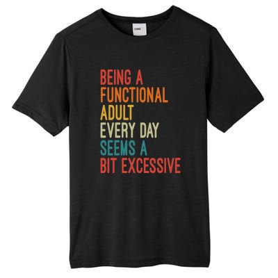 Being A Functional Adult Every Day Seems A Bit Excessive Sarcasm Quotes Tall Fusion ChromaSoft Performance T-Shirt