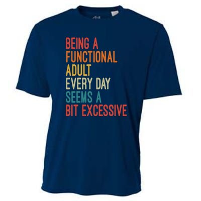 Being A Functional Adult Every Day Seems A Bit Excessive Sarcasm Quotes Cooling Performance Crew T-Shirt