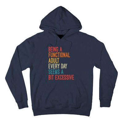 Being A Functional Adult Every Day Seems A Bit Excessive Sarcasm Quotes Hoodie