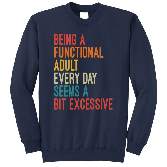 Being A Functional Adult Every Day Seems A Bit Excessive Sarcasm Quotes Sweatshirt