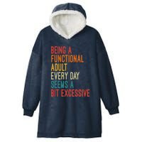 Being A Functional Adult Every Day Seems A Bit Excessive Sarcasm Quotes Hooded Wearable Blanket