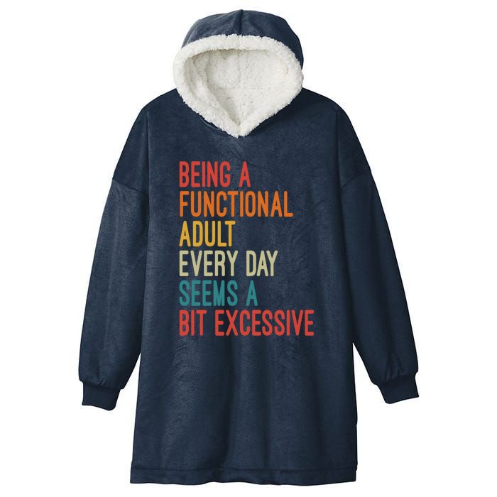 Being A Functional Adult Every Day Seems A Bit Excessive Sarcasm Quotes Hooded Wearable Blanket