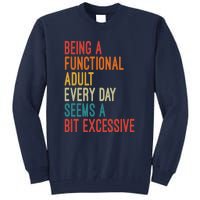 Being A Functional Adult Every Day Seems A Bit Excessive Sarcasm Quotes Tall Sweatshirt