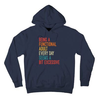 Being A Functional Adult Every Day Seems A Bit Excessive Sarcasm Quotes Tall Hoodie