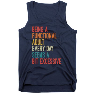 Being A Functional Adult Every Day Seems A Bit Excessive Sarcasm Quotes Tank Top