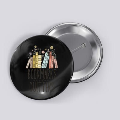 Bookmarks Are For Quitters Button