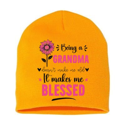 being a grandma doesn't make me old it makes me blessed Short Acrylic Beanie