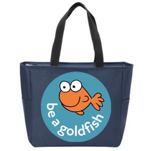 Be A Goldfish Zip Tote Bag