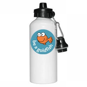 Be A Goldfish Aluminum Water Bottle