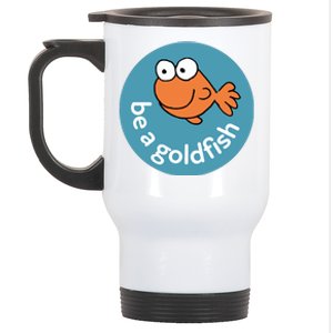 Be A Goldfish Stainless Steel Travel Mug