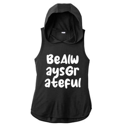 Be Always Grateful Gift Ladies PosiCharge Tri-Blend Wicking Draft Hoodie Tank