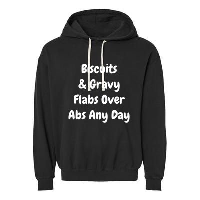 Biscuits And Gravy Flabs Over Abs Any Day Funny Breakfast Gift Garment-Dyed Fleece Hoodie