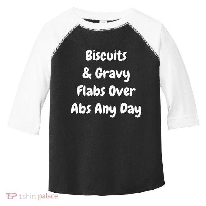 Biscuits And Gravy Flabs Over Abs Any Day Funny Breakfast Gift Toddler Fine Jersey T-Shirt
