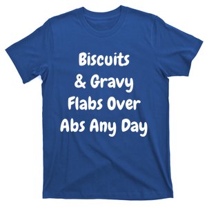 Biscuits And Gravy Flabs Over Abs Any Day Funny Breakfast Gift T-Shirt