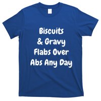 Biscuits And Gravy Flabs Over Abs Any Day Funny Breakfast Gift T-Shirt