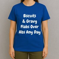 Biscuits And Gravy Flabs Over Abs Any Day Funny Breakfast Gift T-Shirt