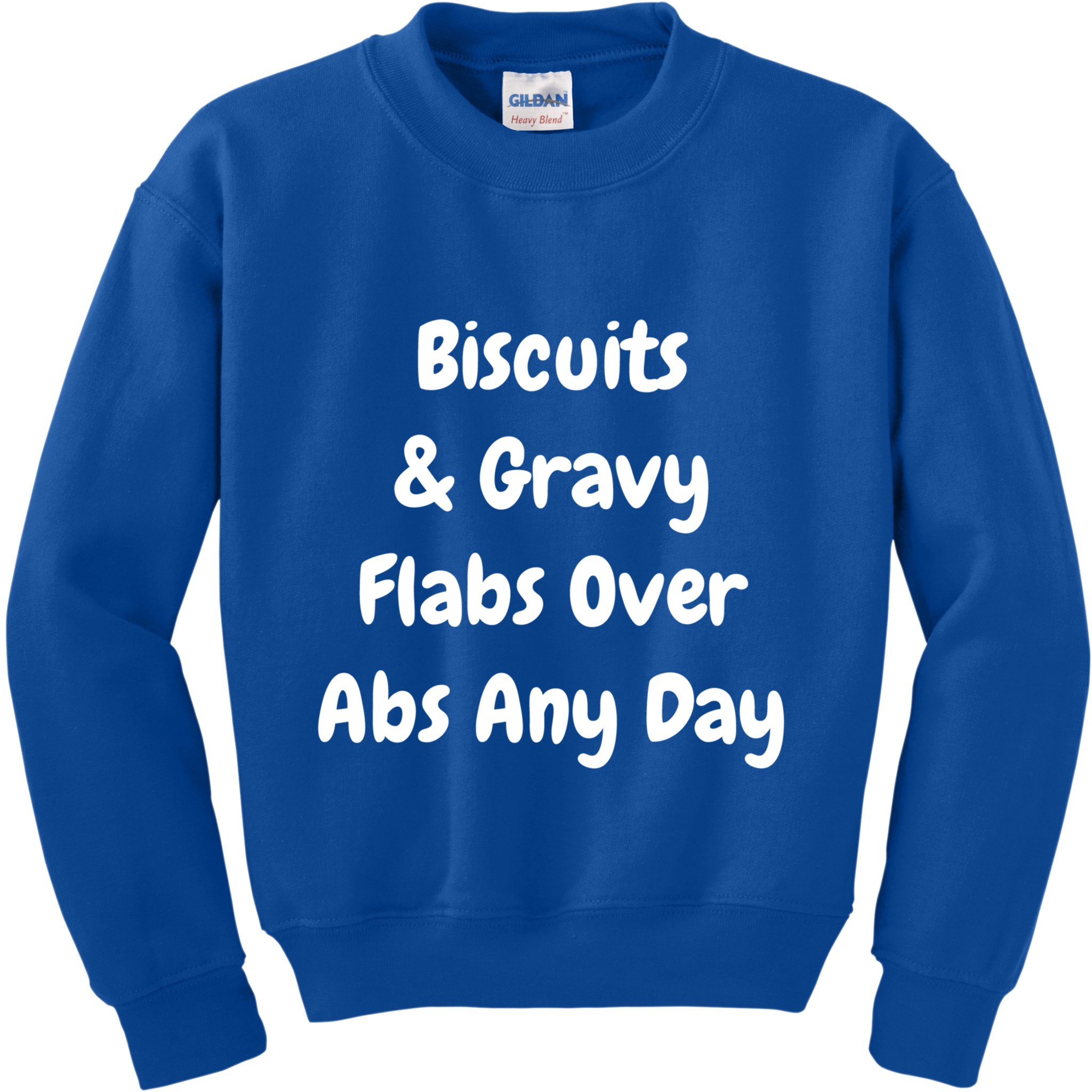 Biscuits And Gravy Flabs Over Abs Any Day Funny Breakfast Gift Kids Sweatshirt