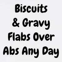 Biscuits And Gravy Flabs Over Abs Any Day Funny Breakfast Gift Garment-Dyed Sweatshirt