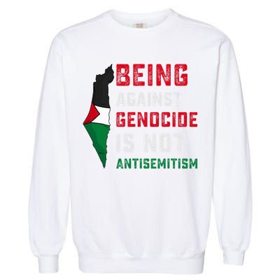 Being Against Genocide Is Not Antisemitism Support Palestine Garment-Dyed Sweatshirt