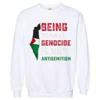 Being Against Genocide Is Not Antisemitism Support Palestine Garment-Dyed Sweatshirt
