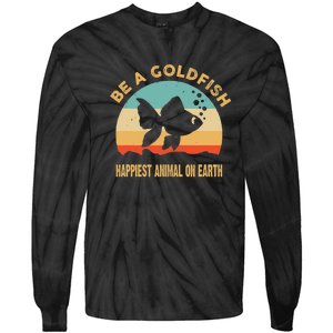 Be A Goldfish Happiest Animal On Earth Tie-Dye Long Sleeve Shirt