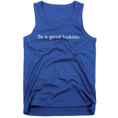 Be A Good Hu Gift Positive Inspirational Message Gift Vintage Cool Gift Tank Top