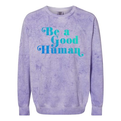 Be A Good Hu Kindness Positive Saying Trendy Vintage Great Gift Colorblast Crewneck Sweatshirt