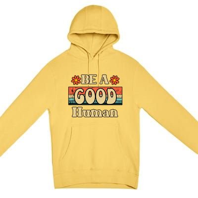 Be A Good Hu Retro Positive Thinking Gift Premium Pullover Hoodie