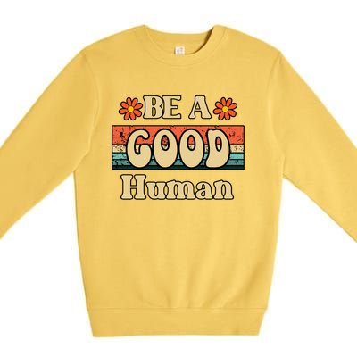 Be A Good Hu Retro Positive Thinking Gift Premium Crewneck Sweatshirt