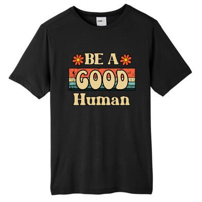 Be A Good Hu Retro Positive Thinking Gift Tall Fusion ChromaSoft Performance T-Shirt