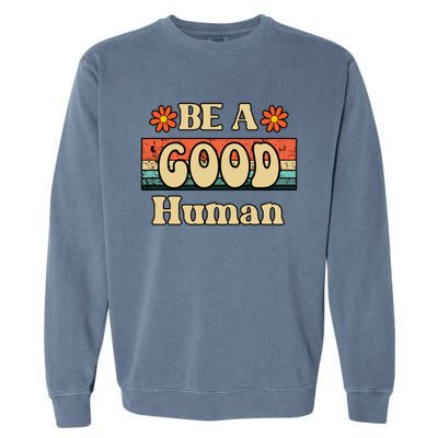 Be A Good Hu Retro Positive Thinking Gift Garment-Dyed Sweatshirt