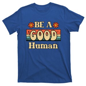 Be A Good Hu Retro Positive Thinking Gift T-Shirt