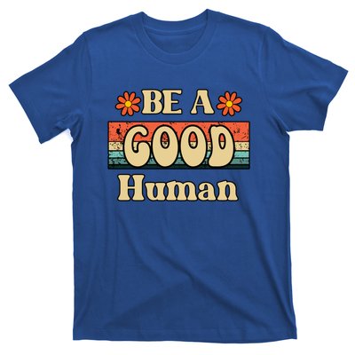 Be A Good Hu Retro Positive Thinking Gift T-Shirt