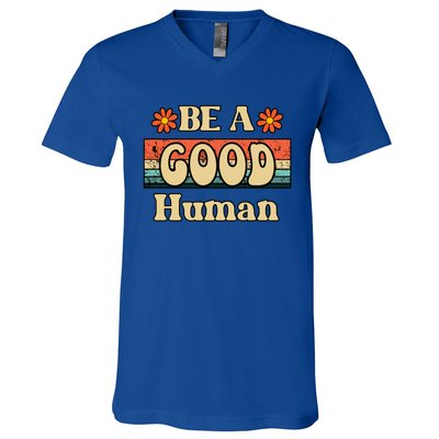 Be A Good Hu Retro Positive Thinking Gift V-Neck T-Shirt