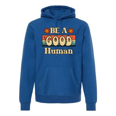 Be A Good Hu Retro Positive Thinking Gift Premium Hoodie