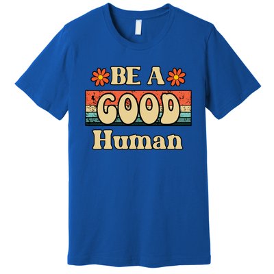 Be A Good Hu Retro Positive Thinking Gift Premium T-Shirt