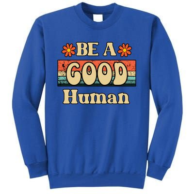 Be A Good Hu Retro Positive Thinking Gift Tall Sweatshirt