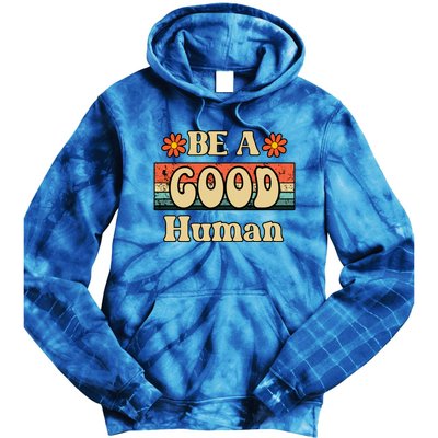 Be A Good Hu Retro Positive Thinking Gift Tie Dye Hoodie