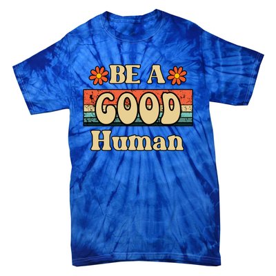 Be A Good Hu Retro Positive Thinking Gift Tie-Dye T-Shirt