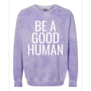 Be A Good Hu Gift Colorblast Crewneck Sweatshirt